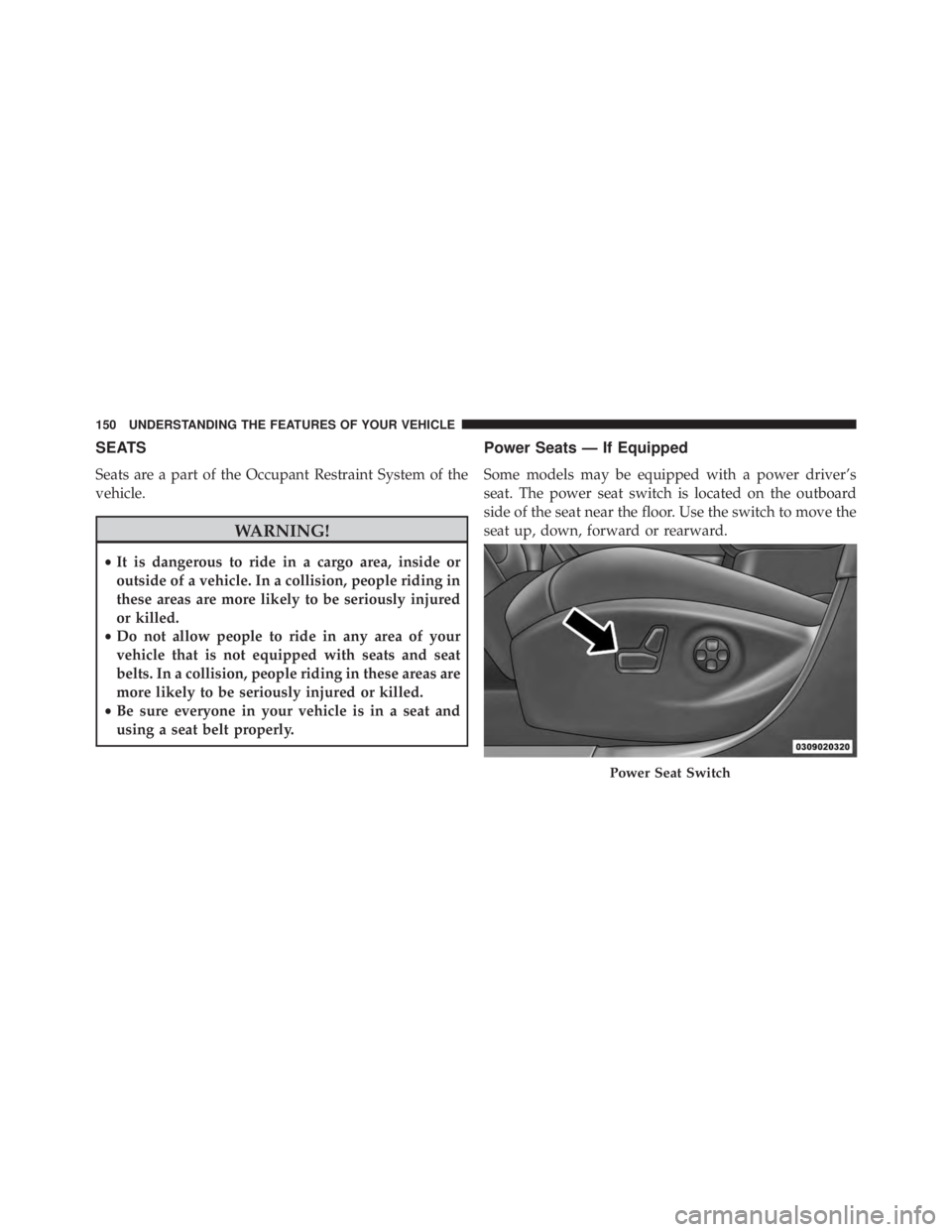 JEEP CHEROKEE LIMITED 2016  Owners Manual SEATS
Seats are a part of the Occupant Restraint System of the
vehicle. 