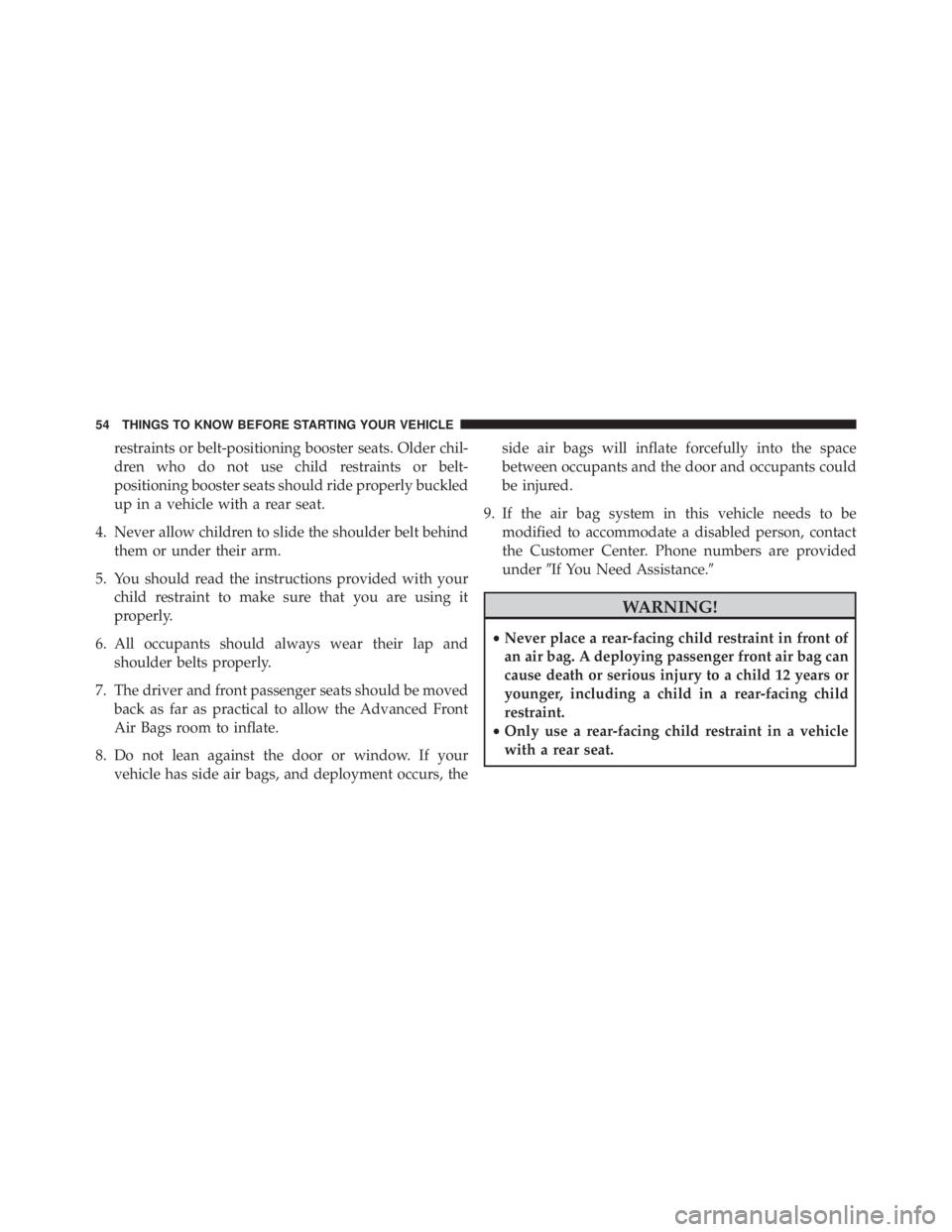 JEEP CHEROKEE LIMITED 2016 Workshop Manual restraints or belt-positioning booster seats. Older chil-
dren who do not use child restraints or belt-
positioning booster seats should ride properly buckled
up in a vehicle with a rear seat.
4. Neve JEEP CHEROKEE LIMITED 2016 Workshop Manual restraints or belt-positioning booster seats. Older chil-
dren who do not use child restraints or belt-
positioning booster seats should ride properly buckled
up in a vehicle with a rear seat.
4. Neve