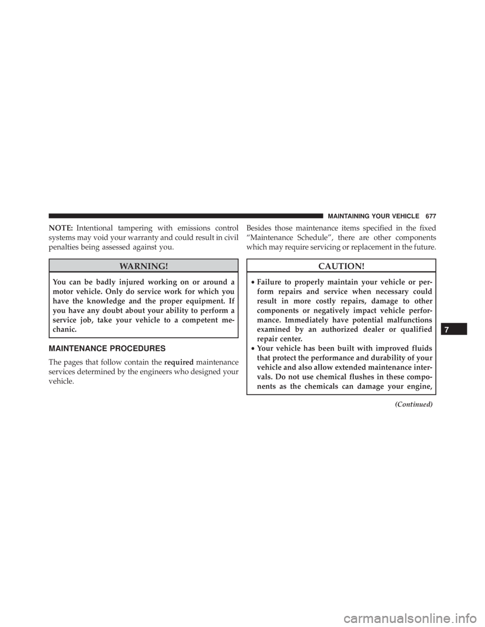 JEEP CHEROKEE LIMITED 2016  Owners Manual NOTE:Intentional tampering with emissions control
systems may void your warranty and could result in civil
penalties being assessed against you. 