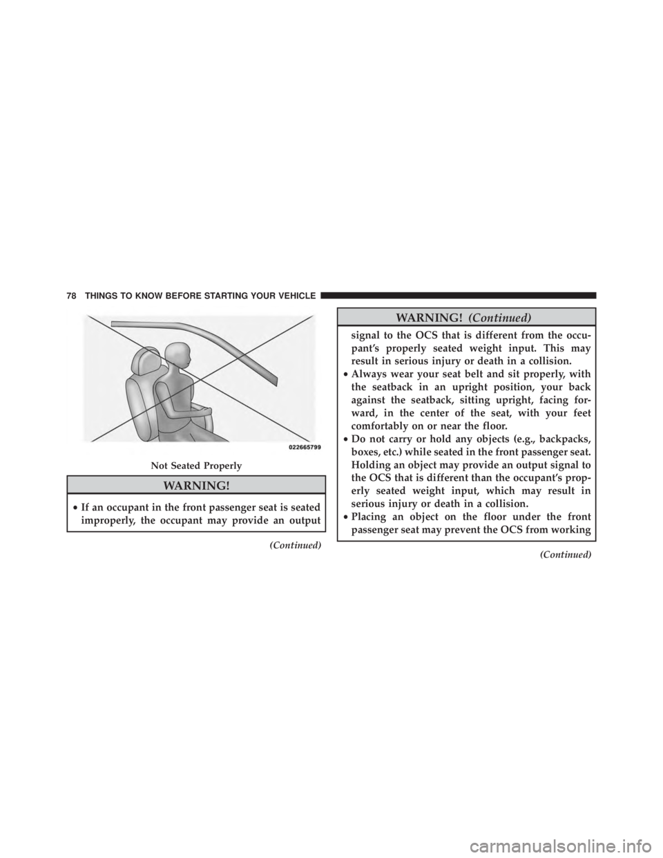 JEEP CHEROKEE LIMITED 2016 Manual PDF WARNING!
•If an occupant in the front passenger seat is seated
improperly, the occupant may provide an output
(Continued) 