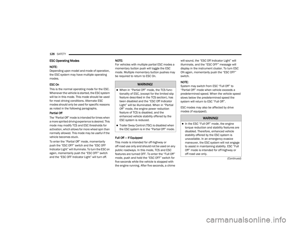 JEEP CHEROKEE TRAILHAWK 2020  Owners Manual �:�$�5�1�,�1�*�
When in “Partial Off” mode, the TCS func-
tionality of ESC, (except for the limited slip 
feature described in the TCS sectionyf���K�D�V� 
been disabled and the “ESC Off In
