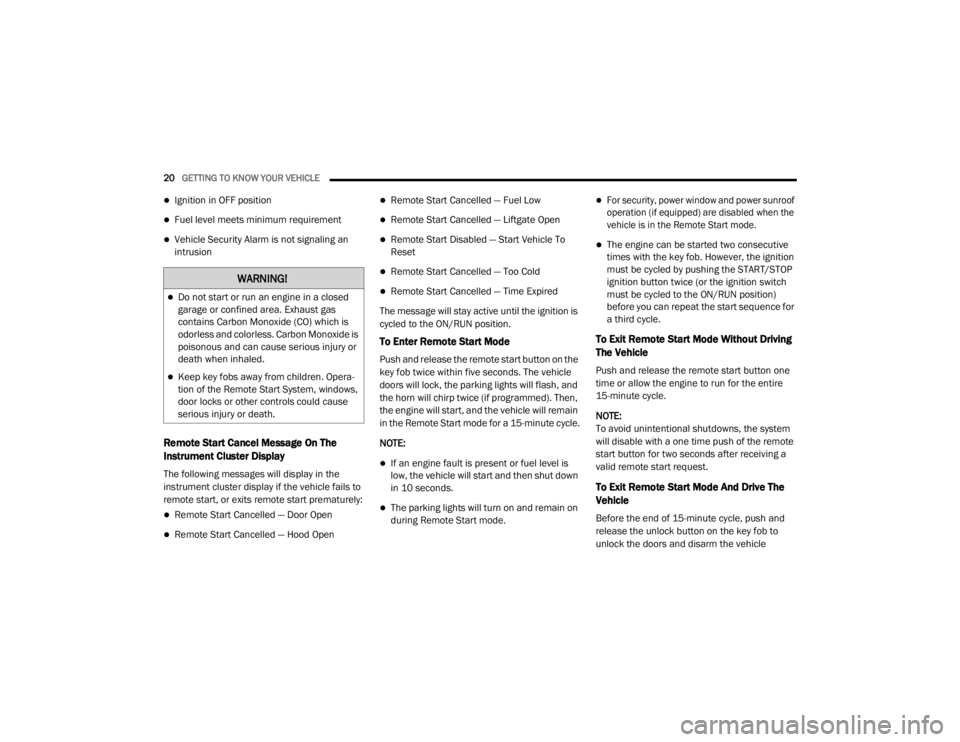 JEEP CHEROKEE TRAILHAWK 2020  Owners Manual �:�$�5�1�,�1�*�
Do not start or run an engine in a closed 
garage or confined area. Exhaust gas 
contains Carbon Monoxide (COyf��Z�K�L�F�K��L�V� 
odorless and colorless. Carbon Monoxide is 
pois