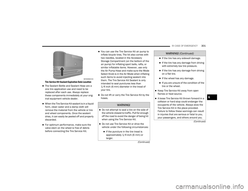 JEEP CHEROKEE TRAILHAWK 2020  Owners Manual �:�$�5�1�,�1�*�
Do not attempt to seal a tire on the side of 
the vehicle closest to traffic. Pull far enough 
off the road to avoid the danger of being hit 
when using the Tire Service Kit.
Do