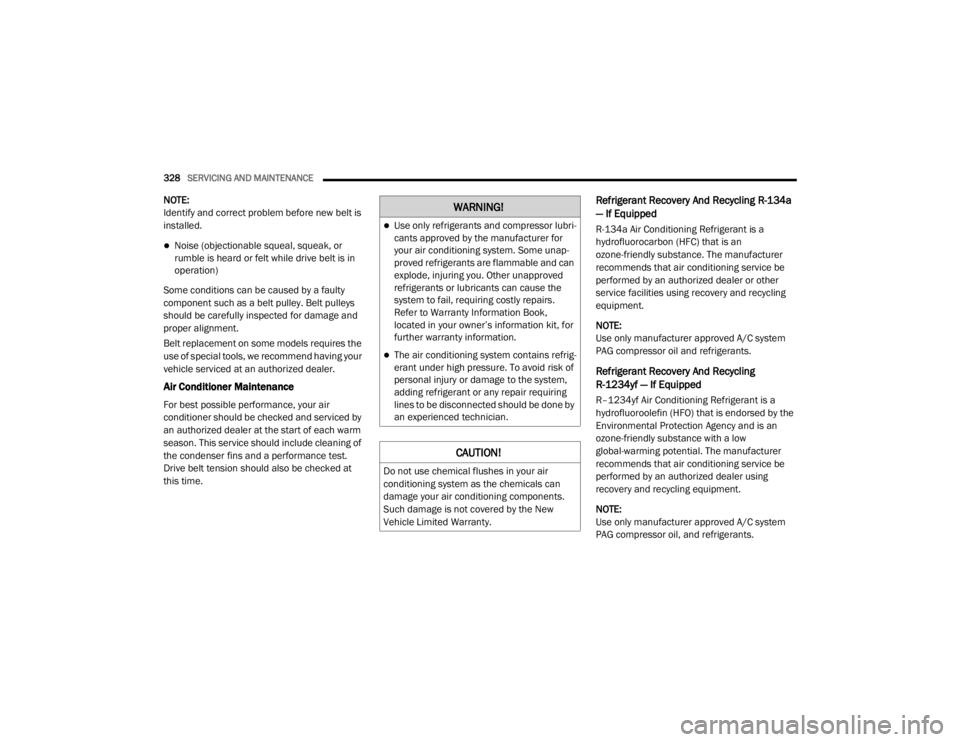JEEP CHEROKEE TRAILHAWK 2020  Owners Manual �:�$�5�1�,�1�*�
Use only refrigerants and compressor lubri-
cants approved by the manufacturer for 
your air conditioning system. Some unap -
proved refrigerants are flammable and can 
explode, in