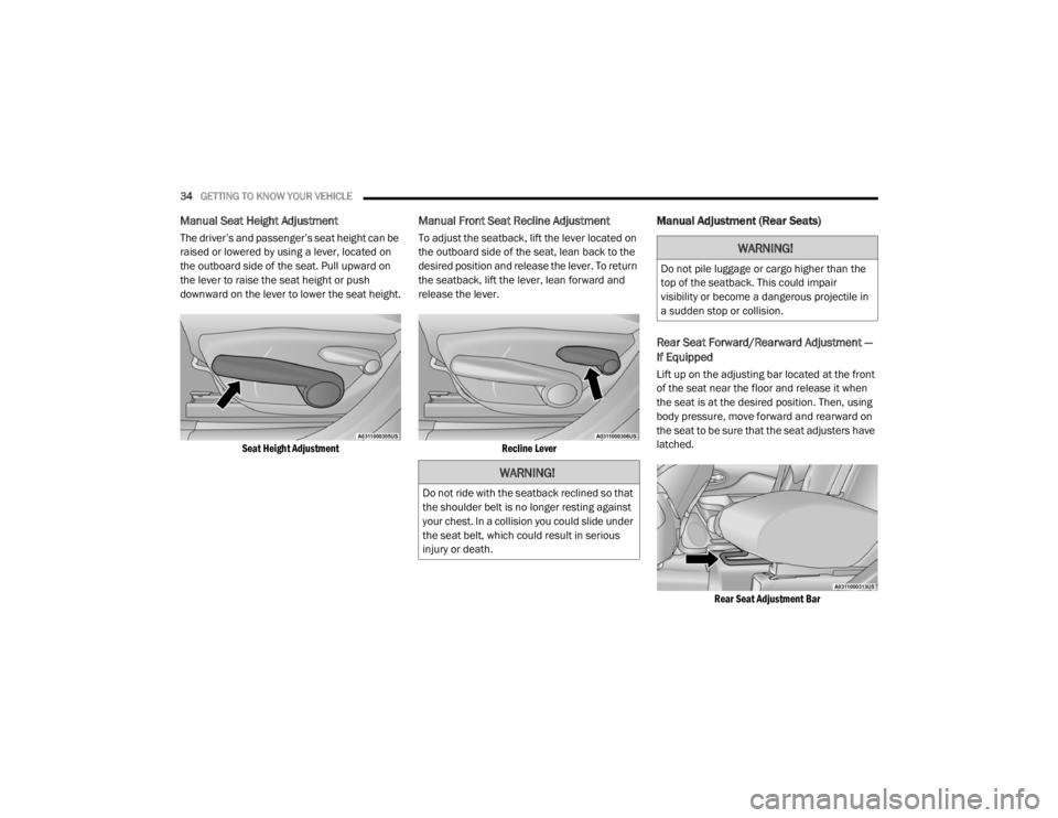 JEEP CHEROKEE TRAILHAWK 2020 Owners Guide 
WARNING!
Do not ride with the seatback reclined so that 
the shoulder belt is no longer resting against 
your chest. In a collision you could slide under 
the seat belt, which could result in serious