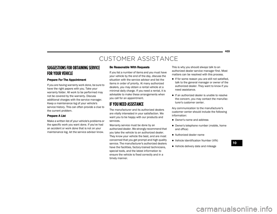 JEEP CHEROKEE TRAILHAWK 2020  Owners Manual CUSTOMER ASSISTANCE
SUGGESTIONS FOR OBTAINING SERVICE 
FOR YOUR VE�\b�	��\fE 
Prepare For The Appointment
If you are having warranty work done, be sure to 
have the right papers with you. Take your 
