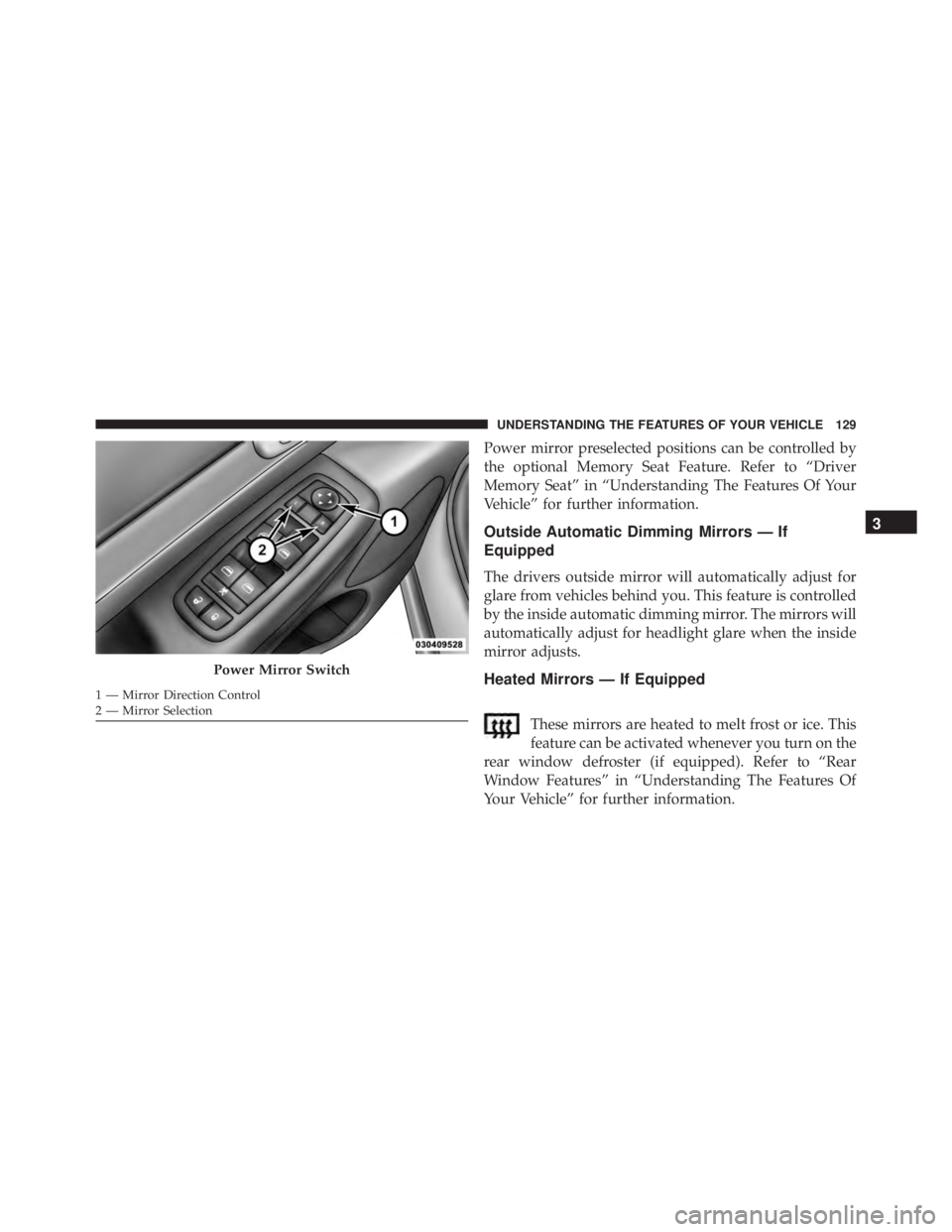 JEEP CHEROKEE OVERLAND 2014 Owners Manual 3
UNDERSTANDING THE FEATURES OF YOUR VEHICLE 129 JEEP CHEROKEE OVERLAND 2014 Owners Manual 3
UNDERSTANDING THE FEATURES OF YOUR VEHICLE 129