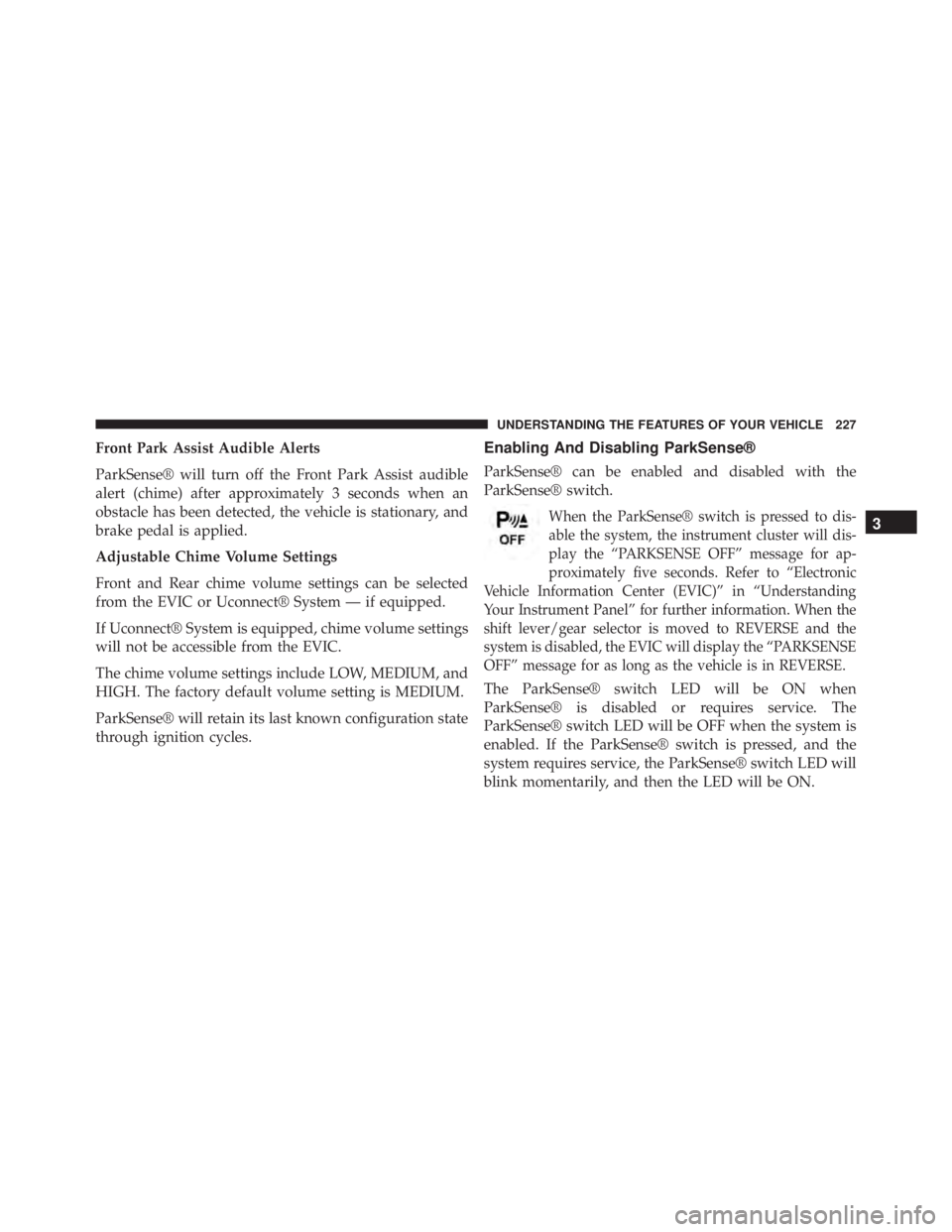 JEEP CHEROKEE OVERLAND 2014 Owners Manual 3
UNDERSTANDING THE FEATURES OF YOUR VEHICLE 227 JEEP CHEROKEE OVERLAND 2014 Owners Manual 3
UNDERSTANDING THE FEATURES OF YOUR VEHICLE 227