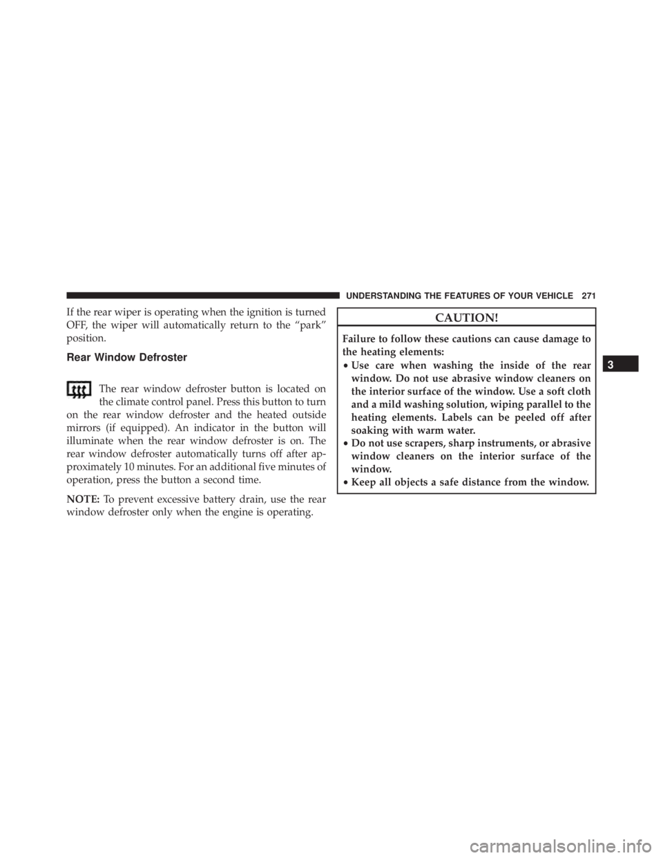 JEEP CHEROKEE OVERLAND 2014 Owners Manual 3
UNDERSTANDING THE FEATURES OF YOUR VEHICLE 271 JEEP CHEROKEE OVERLAND 2014 Owners Manual 3
UNDERSTANDING THE FEATURES OF YOUR VEHICLE 271