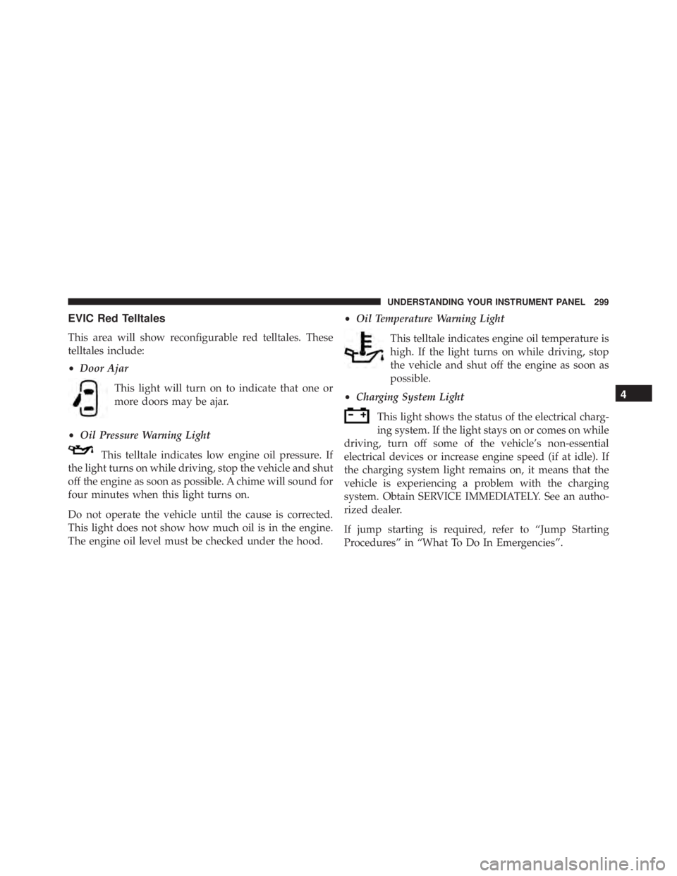 JEEP CHEROKEE OVERLAND 2014 Owners Manual 4
UNDERSTANDING YOUR INSTRUMENT PANEL 299 JEEP CHEROKEE OVERLAND 2014 Owners Manual 4
UNDERSTANDING YOUR INSTRUMENT PANEL 299