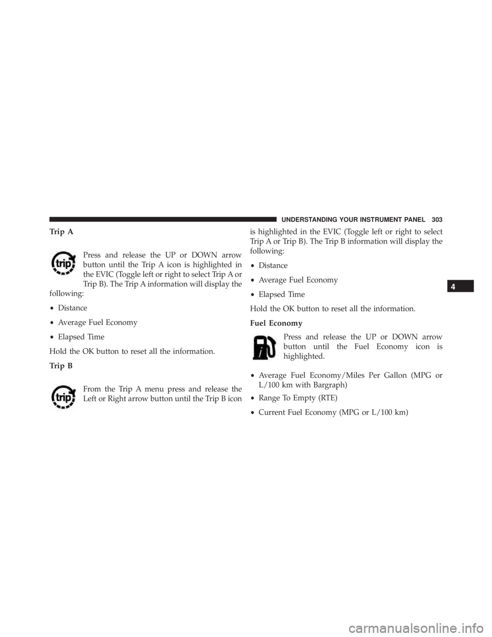 JEEP CHEROKEE OVERLAND 2014 Owners Manual 4
UNDERSTANDING YOUR INSTRUMENT PANEL 303 JEEP CHEROKEE OVERLAND 2014 Owners Manual 4
UNDERSTANDING YOUR INSTRUMENT PANEL 303