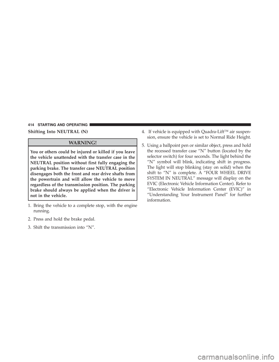 JEEP CHEROKEE OVERLAND 2014 Owners Manual Shifting Into NEUTRAL (N) JEEP CHEROKEE OVERLAND 2014 Owners Manual Shifting Into NEUTRAL (N)