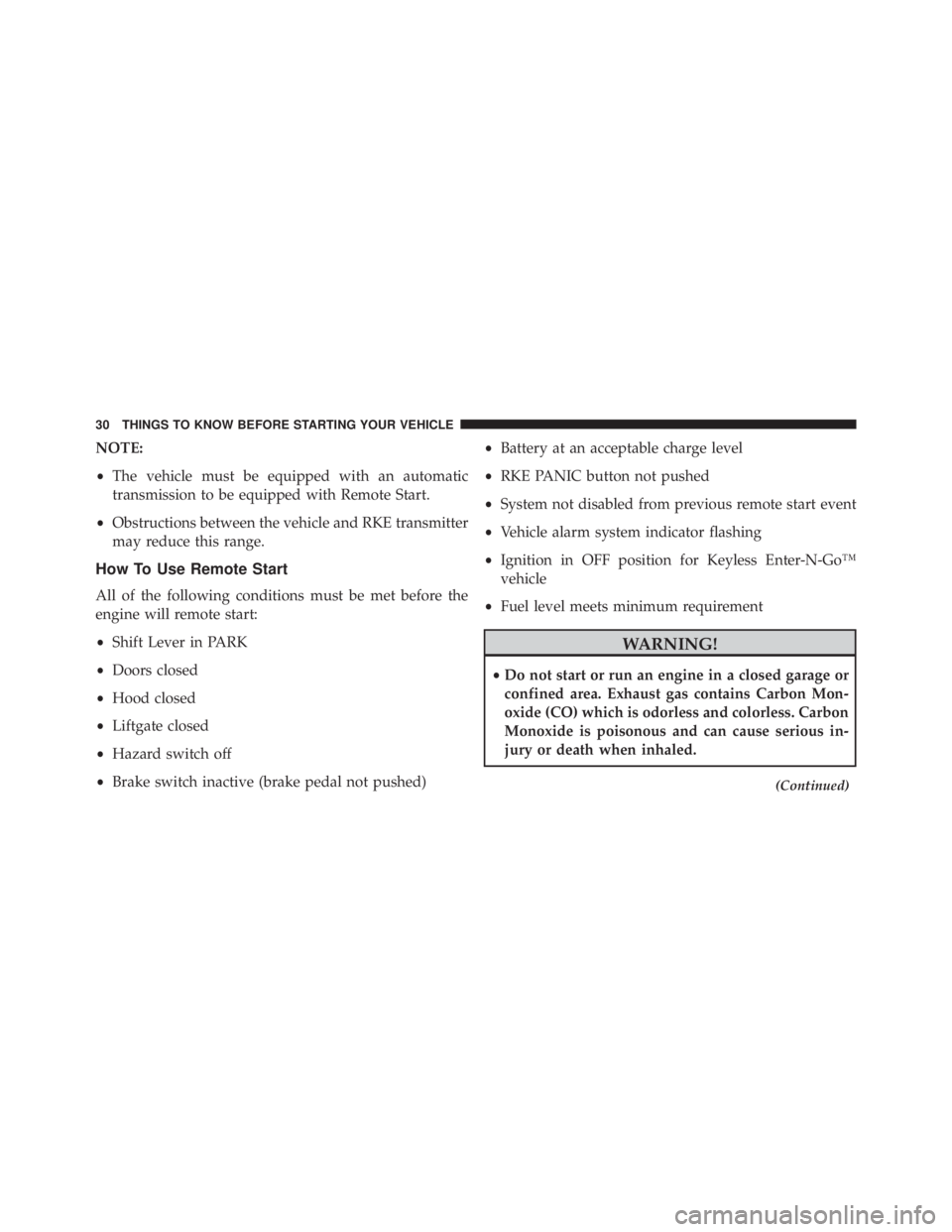 JEEP CHEROKEE TRAILHAWK 2015 Owners Guide NOTE:
•The vehicle must be equipped with an automatic
transmission to be equipped with Remote Start.
• Obstructions between the vehicle and RKE transmitter
may reduce this range.
How To Use Remote