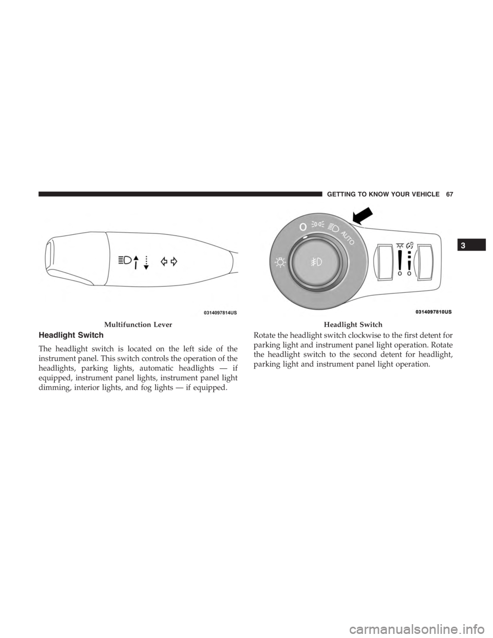 JEEP CHEROKEE LIMITED 2019 Repair Manual Headlight Switch
3
GETTING TO KNOW YOUR VEHICLE 67 