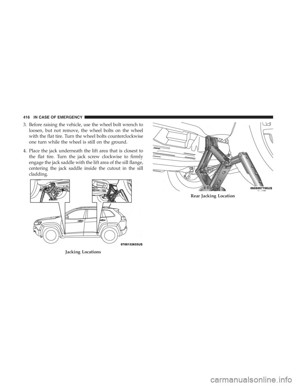 JEEP CHEROKEE LATITUDE 2019 Owners Manual Rear Jacking Location
416 IN CASE OF EMERGENCY JEEP CHEROKEE LATITUDE 2019 Owners Manual Rear Jacking Location
416 IN CASE OF EMERGENCY