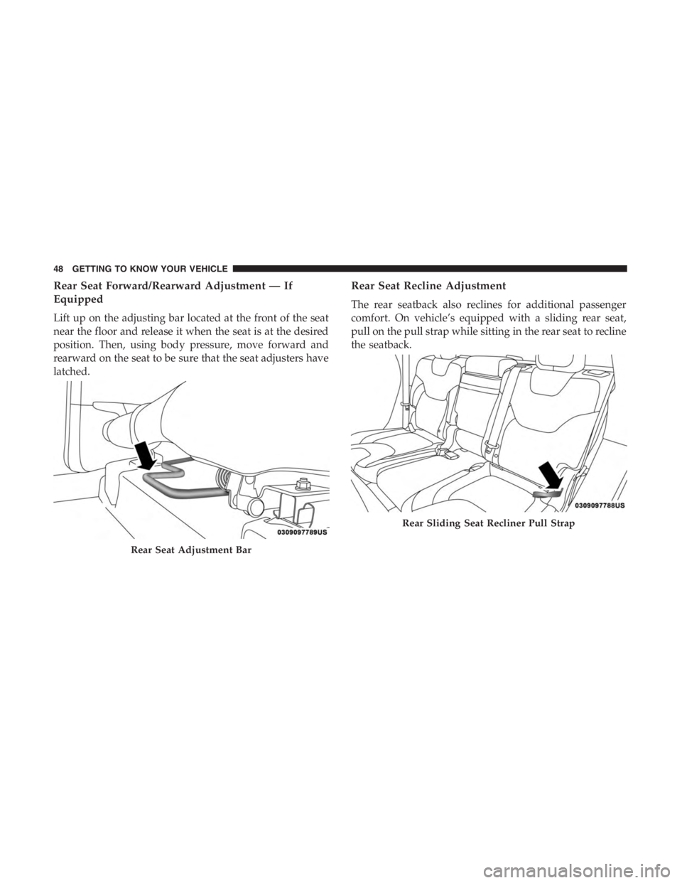JEEP CHEROKEE LATITUDE 2019 Service Manual Rear Sliding Seat Recliner Pull Strap
48 GETTING TO KNOW YOUR VEHICLE 
