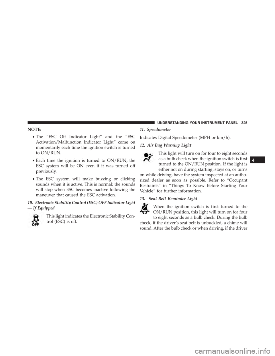 JEEP CHEROKEE LATITUDE 2015  Owners Manual 4
UNDERSTANDING YOUR INSTRUMENT PANEL 325 