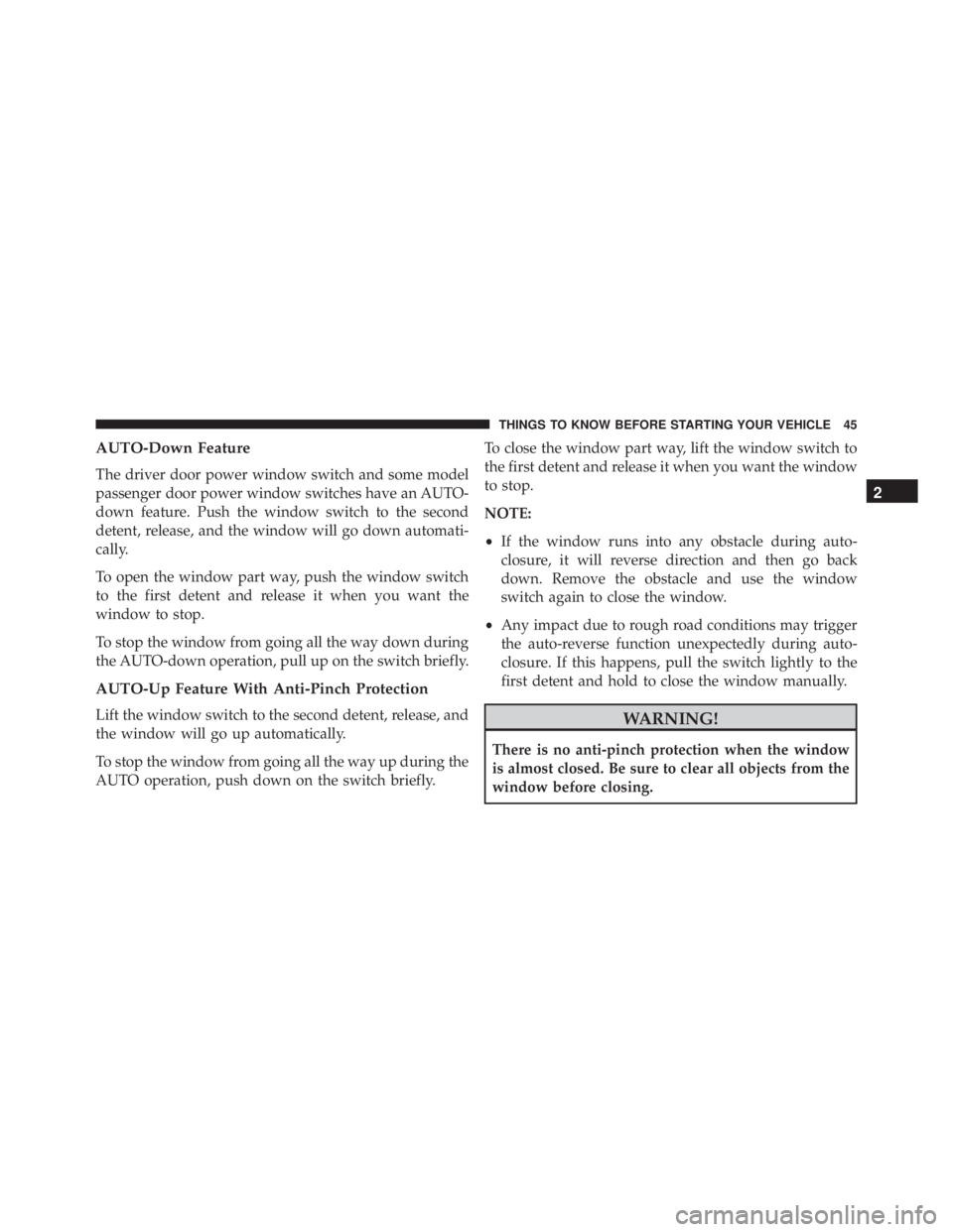 JEEP CHEROKEE LATITUDE 2015  Owners Manual AUTO-Down Feature
The driver door power window switch and some model
passenger door power window switches have an AUTO-
down feature. Push the window switch to the second
detent, release, and the wind