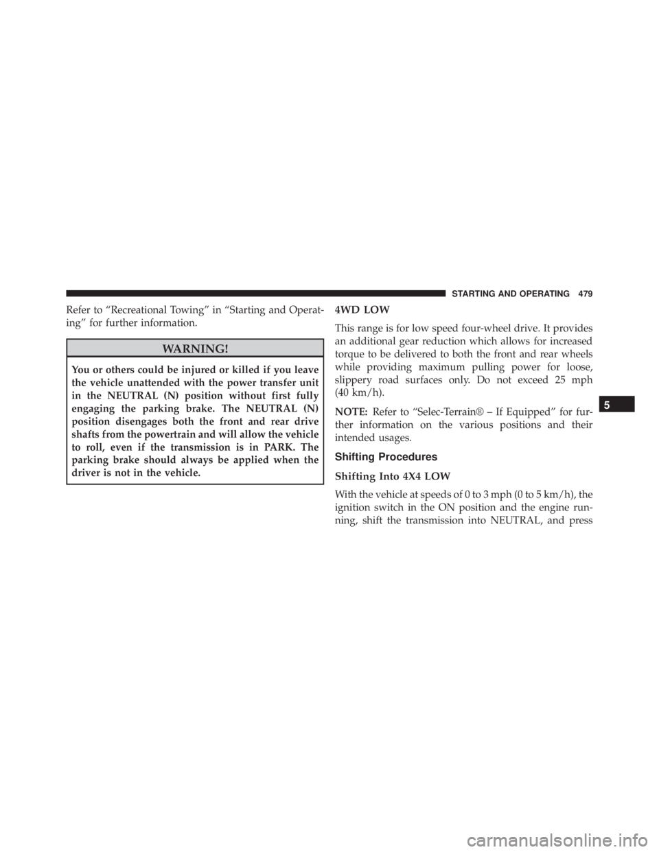 JEEP CHEROKEE LATITUDE 2015 Owners Manual Refer to “Recreational Towing” in “Starting and Operat-
ing” for further information. JEEP CHEROKEE LATITUDE 2015 Owners Manual Refer to “Recreational Towing” in “Starting and Operat-
ing” for further information.