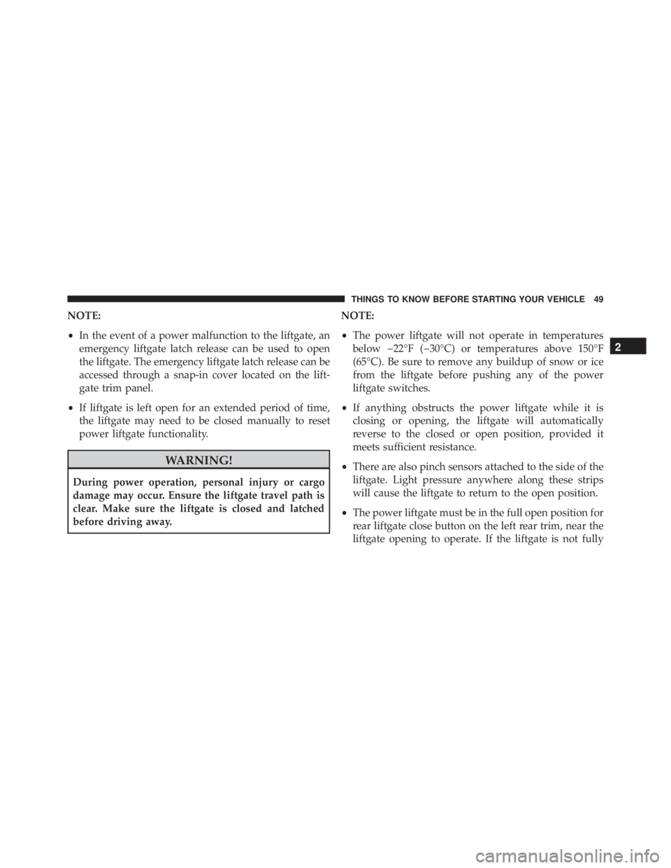 JEEP CHEROKEE LATITUDE 2015 Owners Manual NOTE:
•In the event of a power malfunction to the liftgate, an
emergency liftgate latch release can be used to open
the liftgate. The emergency liftgate latch release can be
accessed through a snap- JEEP CHEROKEE LATITUDE 2015 Owners Manual NOTE:
•In the event of a power malfunction to the liftgate, an
emergency liftgate latch release can be used to open
the liftgate. The emergency liftgate latch release can be
accessed through a snap-