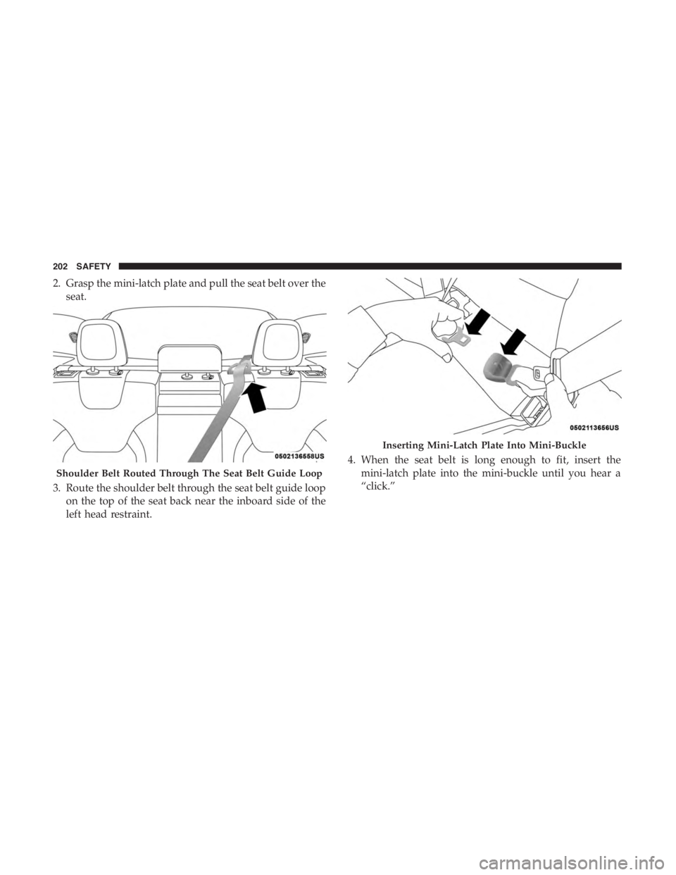 JEEP CHEROKEE TRAILHAWK 2019 Owners Manual Inserting Mini-Latch Plate Into Mini-Buckle
202 SAFETY JEEP CHEROKEE TRAILHAWK 2019 Owners Manual Inserting Mini-Latch Plate Into Mini-Buckle
202 SAFETY