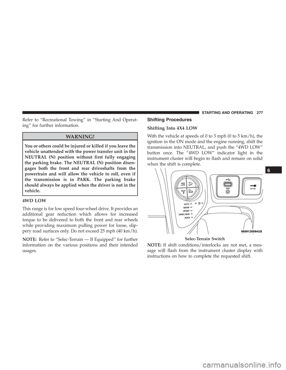 JEEP CHEROKEE TRAILHAWK 2019  Owners Manual Refer to “Recreational Towing” in “Starting And Operat-
ing” for further information. 