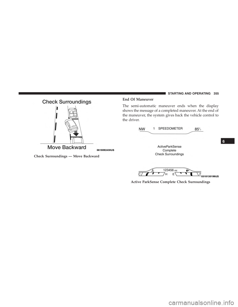 JEEP CHEROKEE TRAILHAWK 2019  Owners Manual Active ParkSense Complete Check Surroundings
6
STARTING AND OPERATING 355 