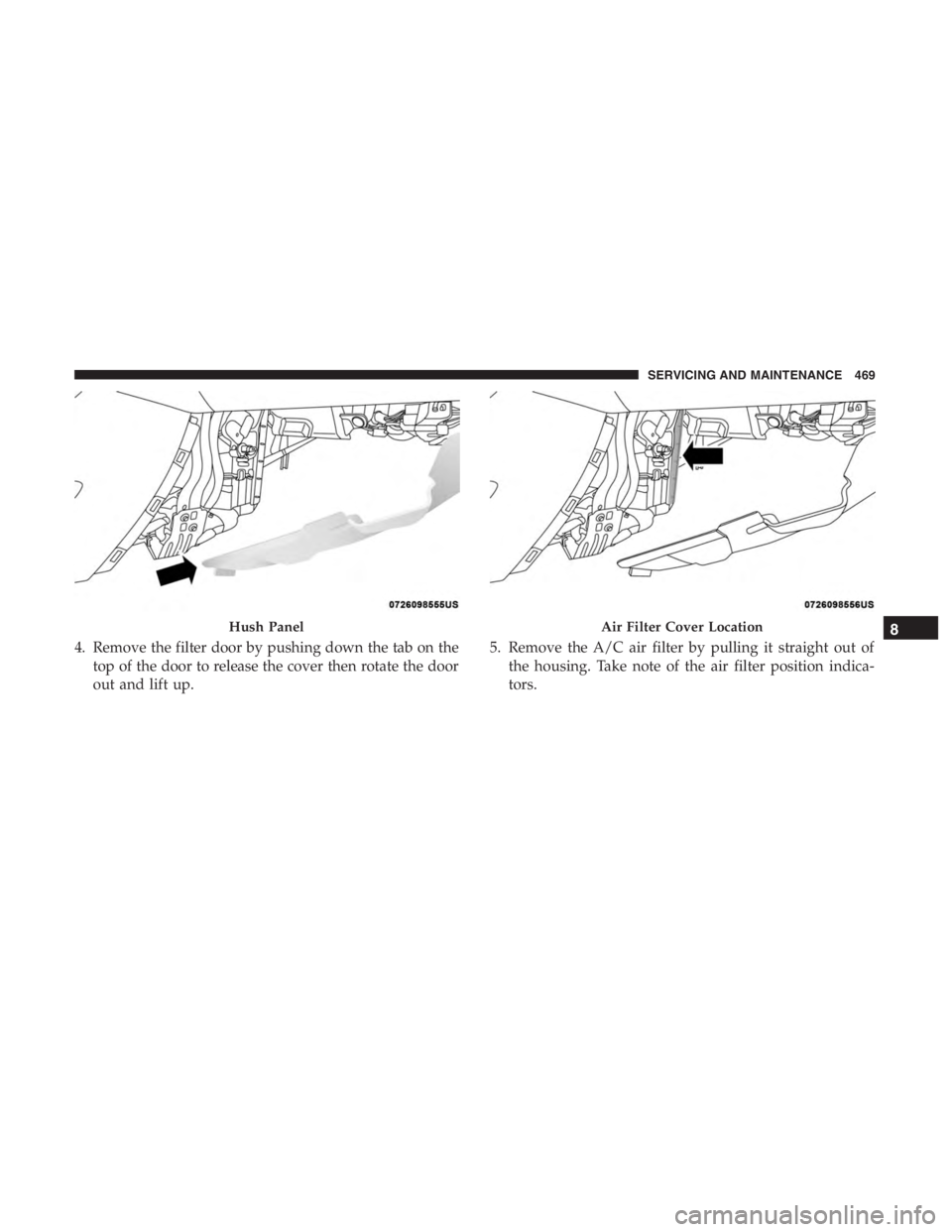 JEEP CHEROKEE TRAILHAWK 2019  Owners Manual Air Filter Cover Location8
SERVICING AND MAINTENANCE 469 