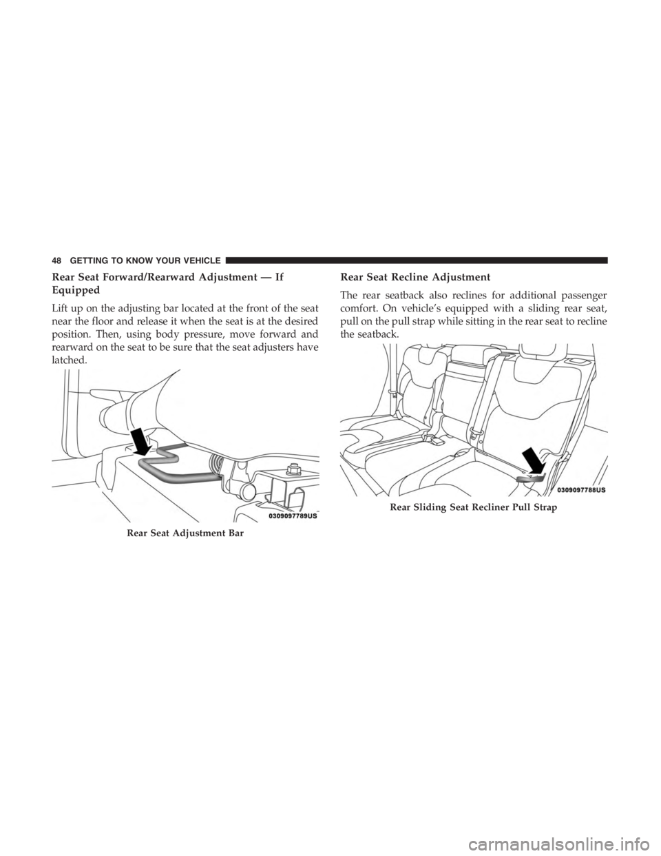 JEEP CHEROKEE TRAILHAWK 2019 Service Manual Rear Sliding Seat Recliner Pull Strap
48 GETTING TO KNOW YOUR VEHICLE 