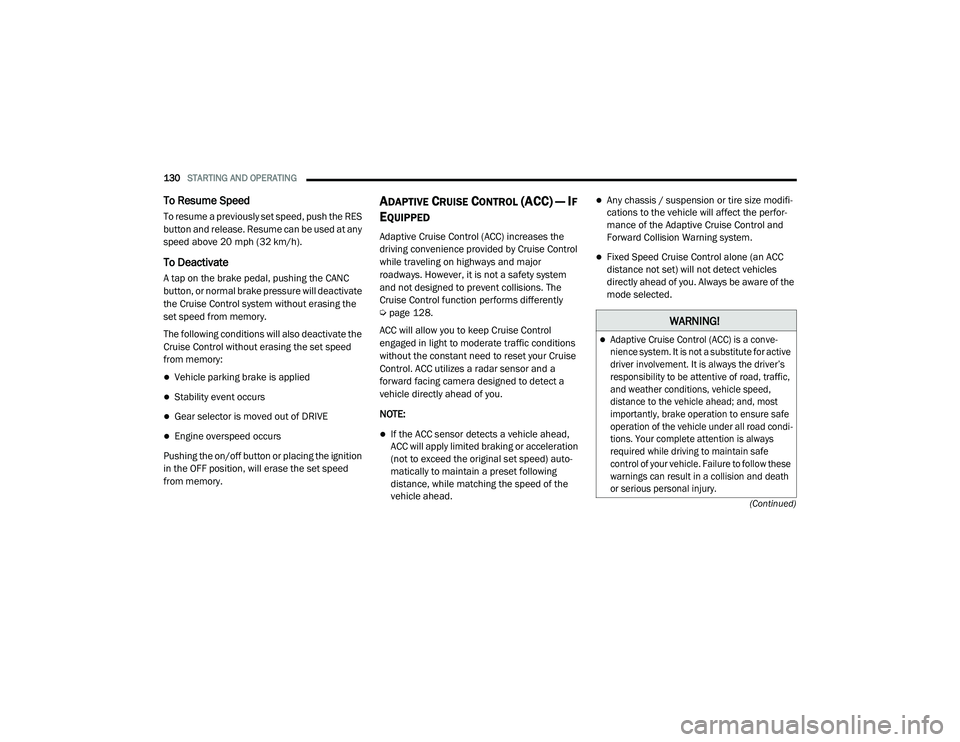 JEEP CHEROKEE LATITUDE LUX 2021  Owners Manual �:�$�5�1�,�1�*�

Adaptive Cruise Control (ACCyf��L�V��D��F�R�Q�Y�e-
nience system. It is not a substitute for active 
driver involvement. It is always the driver’s 
responsibility to be atten