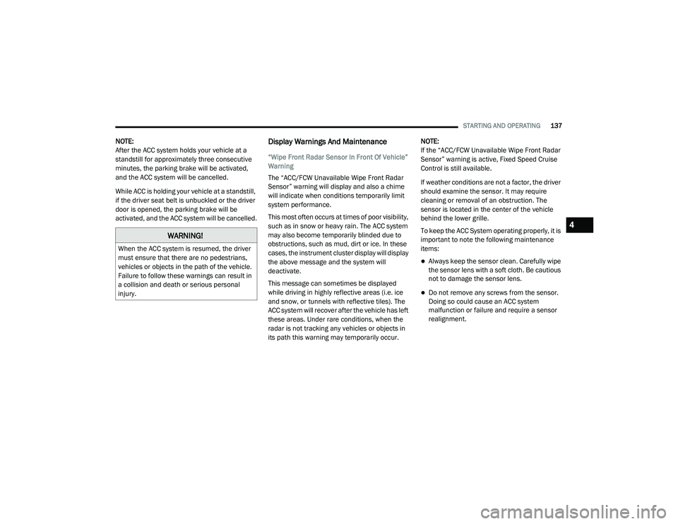 JEEP CHEROKEE LATITUDE LUX 2021  Owners Manual �:�$�5�1�,�1�*�
�:�K�H�Q��W�K�H��$�&�&��V�\�V�W�H�P��L�V��U�H�V�X�P�H�G���W�K�H��G�U�L�Y�H�U�
�P�X�V�W��H�Q�V�X�U�H��W�K�D�W��W�K�H�U�H��D�U�H��Q�R��S�H�G�H�V�W�U�L�D�Q�V��
�Y�H�K�L�