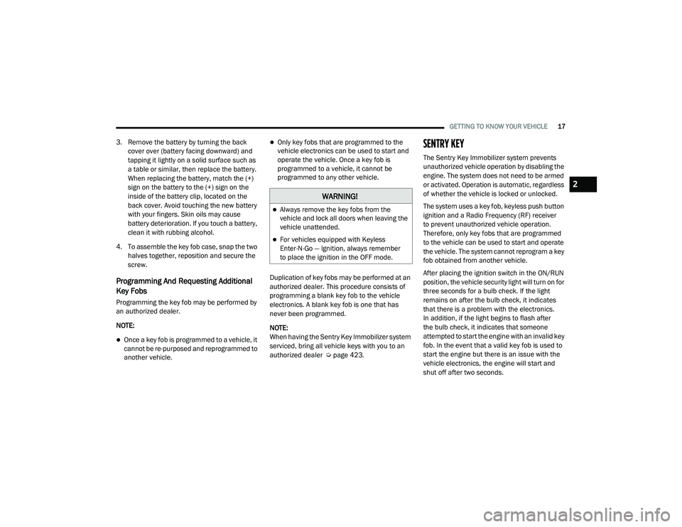 JEEP CHEROKEE LATITUDE LUX 2021  Owners Manual �:�$�5�1�,�1�*�
Always remove the key fobs from the 
vehicle and lock all doors when leaving the 
vehicle unattended.
For vehicles equipped with Keyless 
Enter-N-Go — Ignition, always remembe