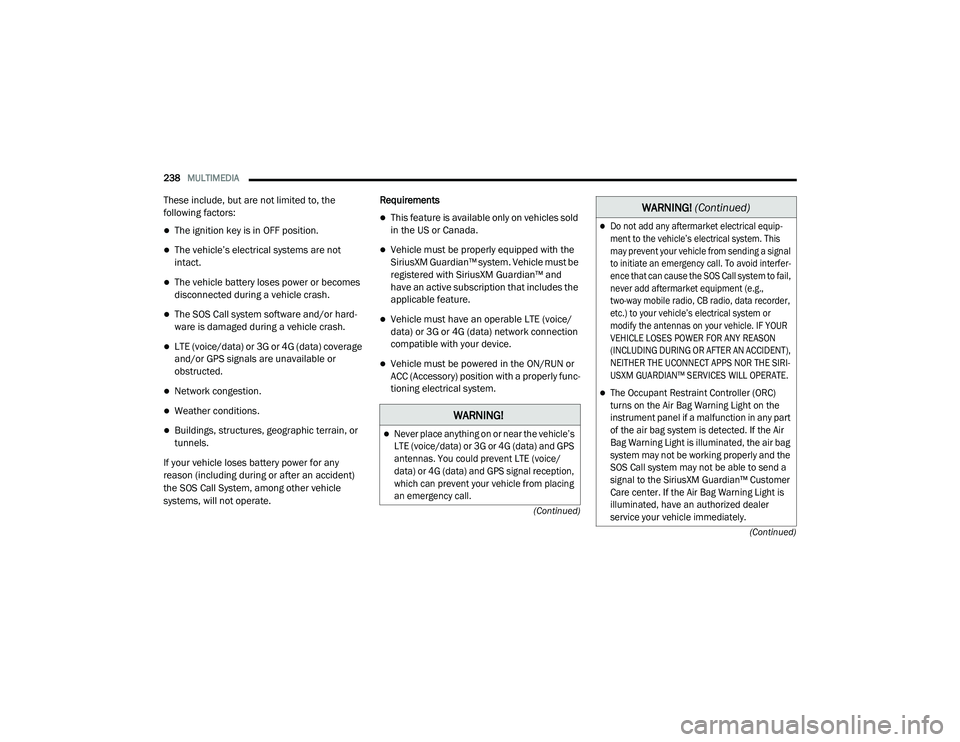 JEEP CHEROKEE LATITUDE LUX 2021  Owners Manual �:�$�5�1�,�1�*�

Never place anything on or near the vehicle’s 
LTE (voice/datayf��R�U���*��R�U���*���G�D�W�D�\f and GPS 
antennas. You could prevent LTE (voice/
datayf��R�U���*���G