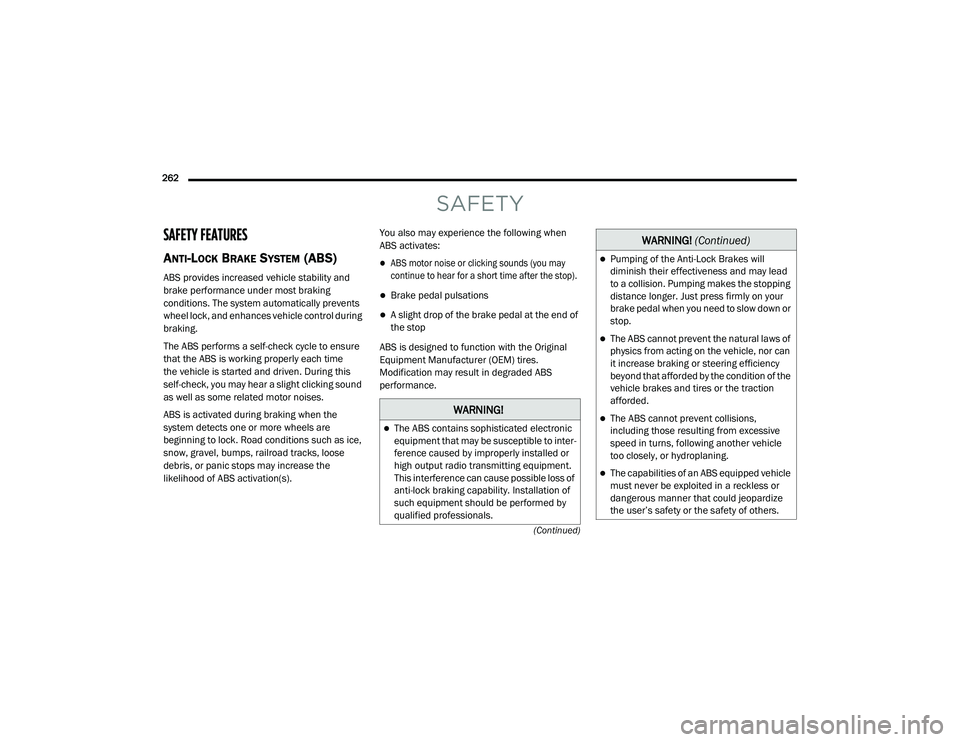 JEEP CHEROKEE LATITUDE LUX 2021 User Guide �:�$�5�1�,�1�*�
The ABS contains sophisticated electronic 
equipment that may be susceptible to inter-
ference caused by improperly installed or 
high output radio transmitting equipment. 
This in