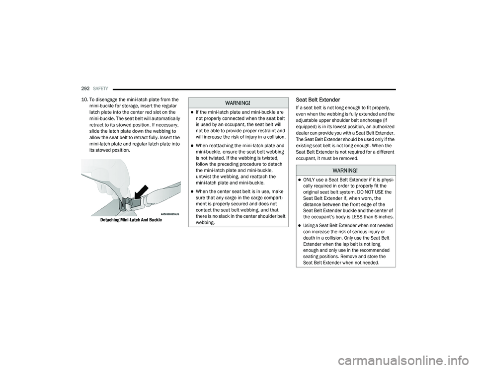 JEEP CHEROKEE LATITUDE LUX 2021  Owners Manual 
�:�$�5�1�,�1�*�
If the mini-latch plate and mini-buckle are 
not properly connected when the seat belt 
is used by an occupant, the seat belt will 
not be able to provide proper restraint and 
wi