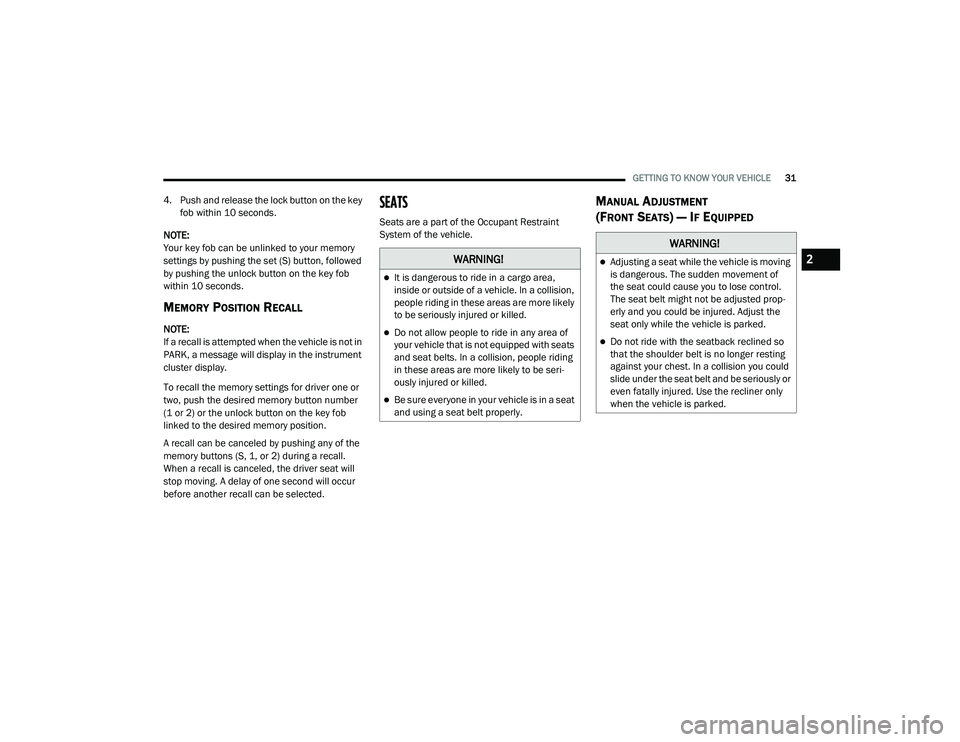JEEP CHEROKEE LATITUDE LUX 2021 Owners Guide WARNING!
It is dangerous to ride in a cargo area, 
inside or outside of a vehicle. In a collision, 
people riding in these areas are more likely 
to be seriously injured or killed.
Do not allow 