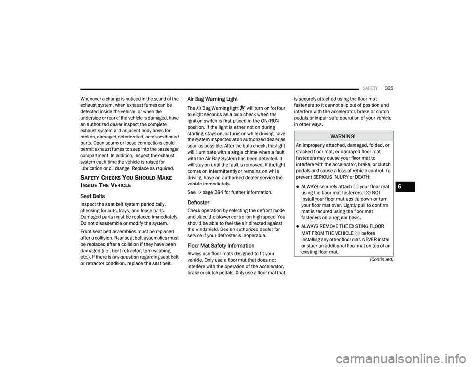 JEEP CHEROKEE LATITUDE LUX 2021  Owners Manual �:�$�5�1�,�1�*�
�$�Q��L�P�S�U�R�S�H�U�O�\��D�W�W�D�F�K�H�G���G�D�P�D�J�H�G���I�R�O�G�H�G���R�U�
�V�W�D�F�N�H�G��I�O�R�R�U��P�D�W���R�U��G�D�P�D�J�H�G��I�O�R�R�U��P�D�W�
�I�D�V�W�H�Q�