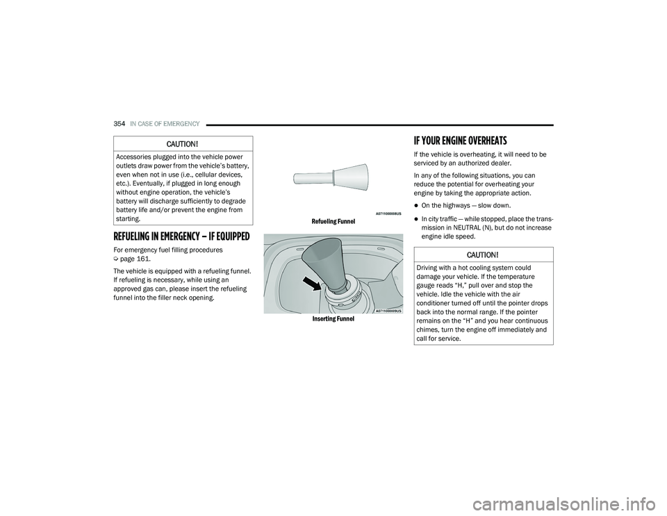 JEEP CHEROKEE LATITUDE LUX 2021  Owners Manual �&�$�8�7�,�2�1�
��U�L�Y�L�Q�J��Z�L�W�K��D��K�R�W��F�R�R�O�L�Q�J��V�\�V�W�H�P��F�R�X�O�G�
�G�D�P�D�J�H��\�R�X�U��Y�H�K�L�F�O�H���,�I��W�K�H��W�H�P�S�H�U�D�W�X�U�H�
�J�D�X�J�H��U�H�D�G�