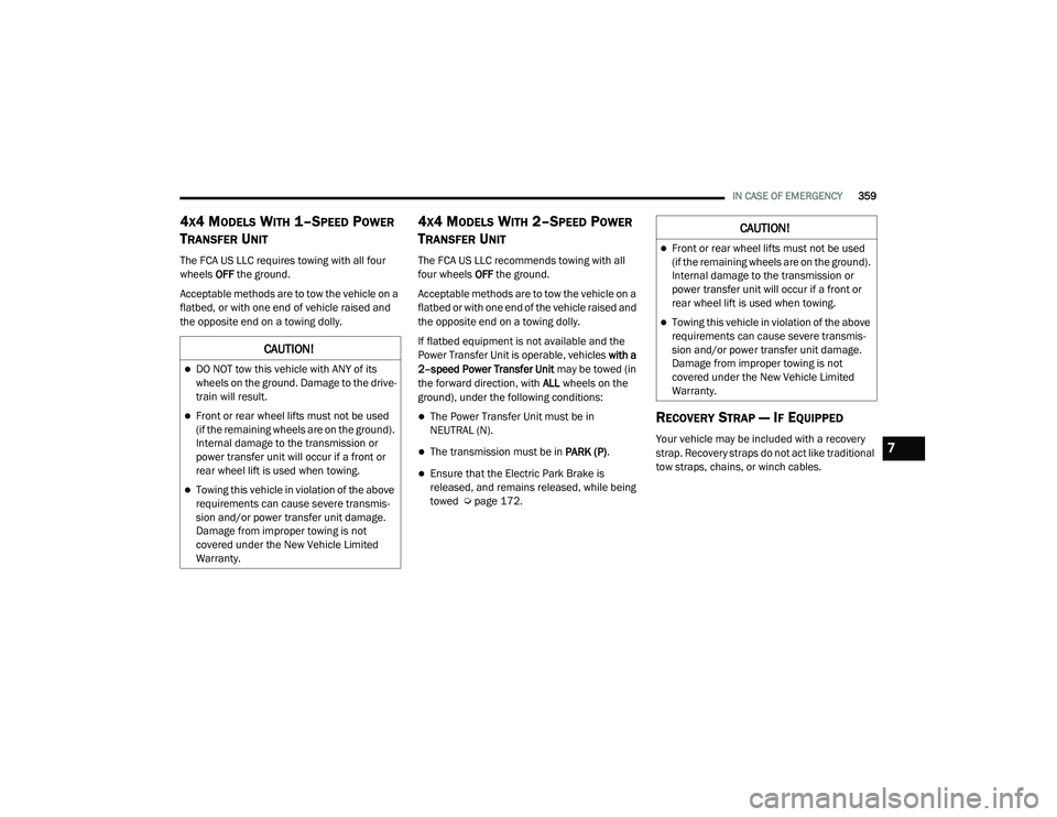 JEEP CHEROKEE LATITUDE LUX 2021  Owners Manual �&�$�8�7�,�2�1�
Front or rear wheel lifts must not be used 
(if the remaining wheels are on the groundyf�� 
Internal damage to the transmission or 
power transfer unit will occur if a front or 
r
