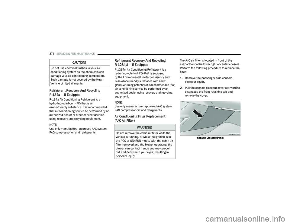JEEP CHEROKEE LATITUDE LUX 2021  Owners Manual �:�$�5�1�,�1�*�
��R��Q�R�W��U�H�P�R�Y�H��W�K�H��F�D�E�L�Q��D�L�U��I�L�O�W�H�U��Z�K�L�O�H��W�K�H�
�Y�H�K�L�F�O�H��L�V��U�X�Q�Q�L�Q�J���R�U��Z�K�L�O�H��W�K�H��L�J�Q�L�W�L�R�Q��L�V��L