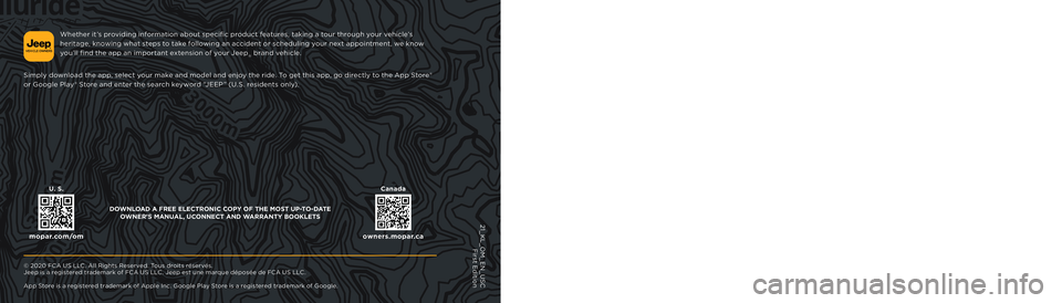 JEEP CHEROKEE LATITUDE LUX 2021 Owners Manual Whether it ’s providing information about specific product features, taking a tour through your vehicle’s
heritage, knowing what steps to take following an accident or scheduling your next appoin JEEP CHEROKEE LATITUDE LUX 2021 Owners Manual Whether it ’s providing information about specific product features, taking a tour through your vehicle’s
heritage, knowing what steps to take following an accident or scheduling your next appoin