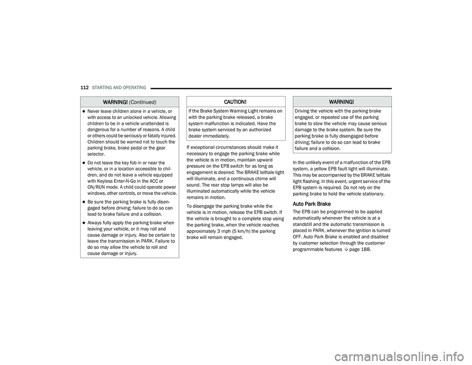 JEEP CHEROKEE 2022  Owners Manual �:�$�5�1�,�1�*� (Continuedyf�:AR�1�,�1�*�
Drivin�J the vehic�Oe �Zith the parkin�J �Erake 
en�Ja�Jed� or repeated use of the parkin�J 
�Erake to s�Oo�Z the vehic�Oe may cause serious 
dama�Je to th