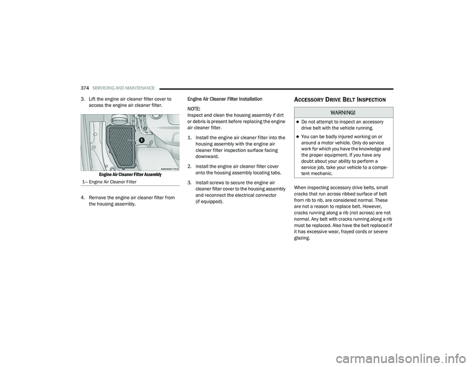 JEEP CHEROKEE 2022  Owners Manual �:�$�5�1�,�1�*�
Do not attempt to inspect an accessory 
drive belt with the vehicle running.
You can be badly injured working on or 
around a motor vehicle. Only do service 
work for which you 