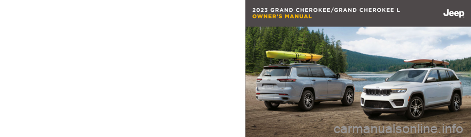 JEEP GRAND CHEROKEE 2023  Owners Manual Second Edition  
23_WL_OM_EN_USC
©2022 FCA US LLC . All Rights Reserved. Tous droits réservés. Jeep is a registered trademark of FCA US LLC . Jeep est une  
marque déposée de FCA US LLC . App Sto