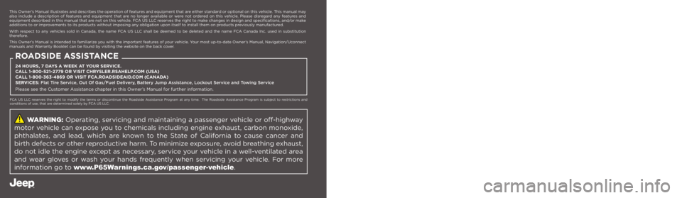 JEEP GRAND CHEROKEE 2023  Owners Manual  WARNING: Operating, servicing and maintaining a passenger vehicle or off-highway 
motor vehicle can expose you to chemicals including engine exhaust, carbon monoxide,   
phthalates, and lead, which a