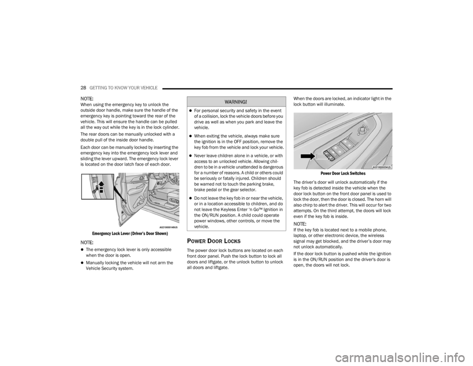 JEEP GRAND CHEROKEE 2023  Owners Manual 
28GETTING TO KNOW YOUR VEHICLE  
NOTE:When using the emergency key to unlock the 
outside door handle, make sure the handle of the 
emergency key is pointing toward the rear of the 
vehicle. This wil