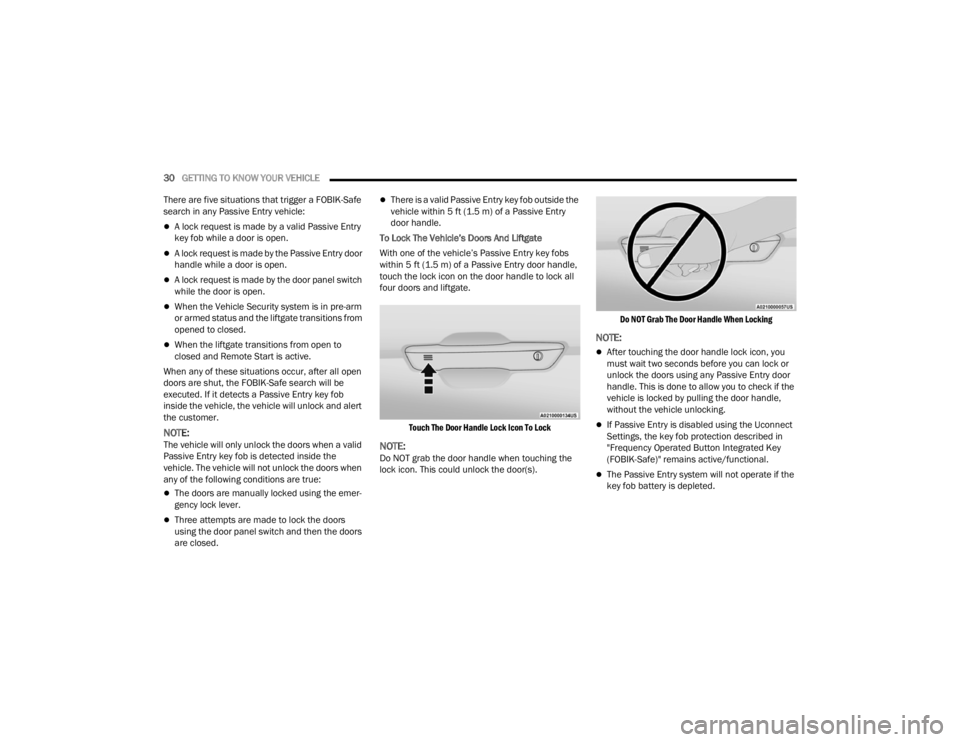 JEEP GRAND CHEROKEE 2023 Owners Guide
30GETTING TO KNOW YOUR VEHICLE
There are five situations that trigger a FOBIK-Safe
search in any Passive Entry vehicle:
A lock request is made by a valid Passive Entry
key fob while a door is JEEP GRAND CHEROKEE 2023 Owners Guide
30GETTING TO KNOW YOUR VEHICLE
There are five situations that trigger a FOBIK-Safe
search in any Passive Entry vehicle:
A lock request is made by a valid Passive Entry
key fob while a door is