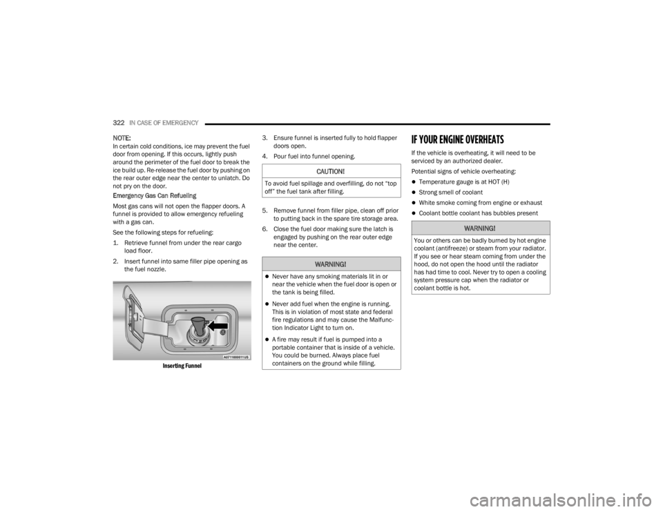 JEEP GRAND CHEROKEE 2023 Owners Manual
322IN CASE OF EMERGENCY
NOTE:In certain cold conditions, ice may prevent the fuel
door from opening. If this occurs, lightly push
around the perimeter of the fuel door to break the
ice build up. JEEP GRAND CHEROKEE 2023 Owners Manual
322IN CASE OF EMERGENCY
NOTE:In certain cold conditions, ice may prevent the fuel
door from opening. If this occurs, lightly push
around the perimeter of the fuel door to break the
ice build up.