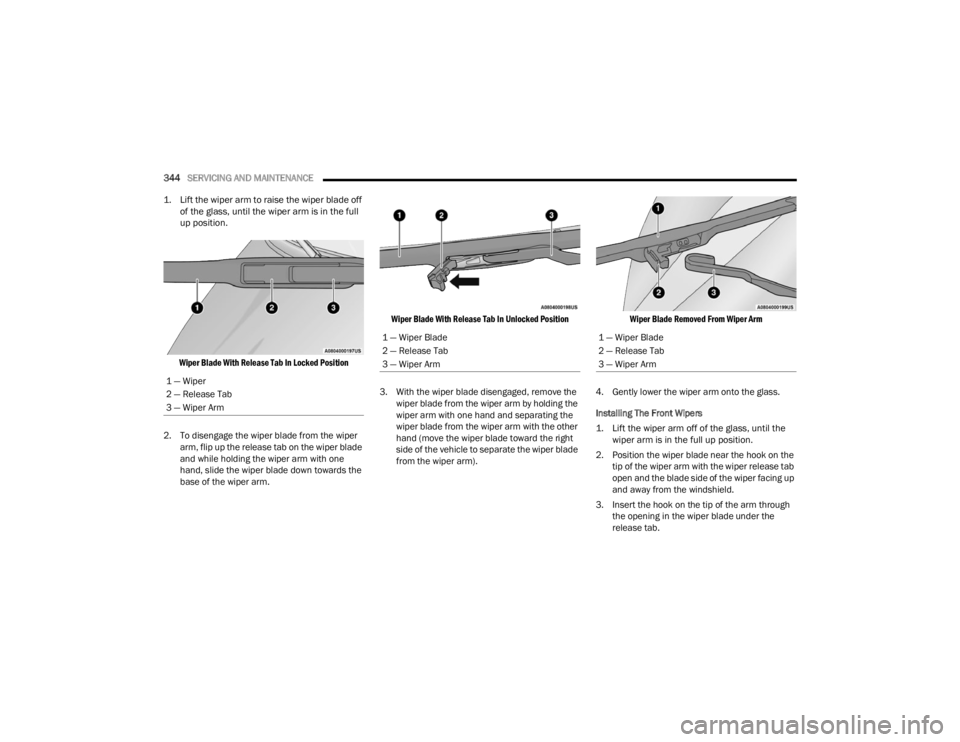 JEEP GRAND CHEROKEE 2023  Owners Manual 
344SERVICING AND MAINTENANCE  

1. Lift the wiper arm to raise the wiper blade off  of the glass, until the wiper arm is in the full 
up position.

Wiper Blade With Release Tab In Locked Position

2.
