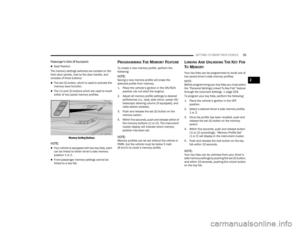 JEEP GRAND CHEROKEE 2023 Owners Manual
GETTING TO KNOW YOUR VEHICLE35
Passenger’s Side (If Equipped)
Seat Position
The memory settings switches are located on the
front door panels, next to the door handle, and
consists of three bu JEEP GRAND CHEROKEE 2023 Owners Manual
GETTING TO KNOW YOUR VEHICLE35
Passenger’s Side (If Equipped)
Seat Position
The memory settings switches are located on the
front door panels, next to the door handle, and
consists of three bu